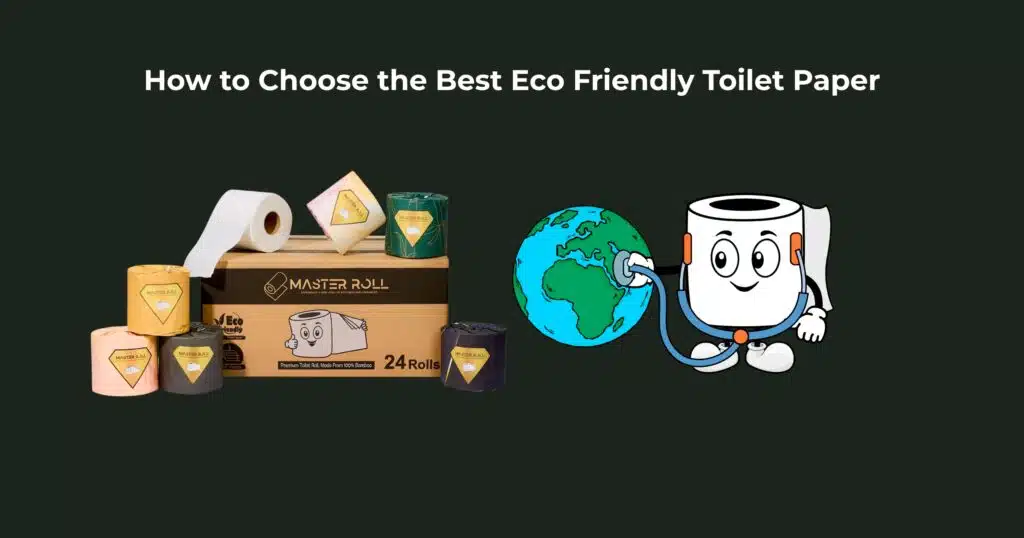 How to Choose the Best Eco Friendly Toilet Paper