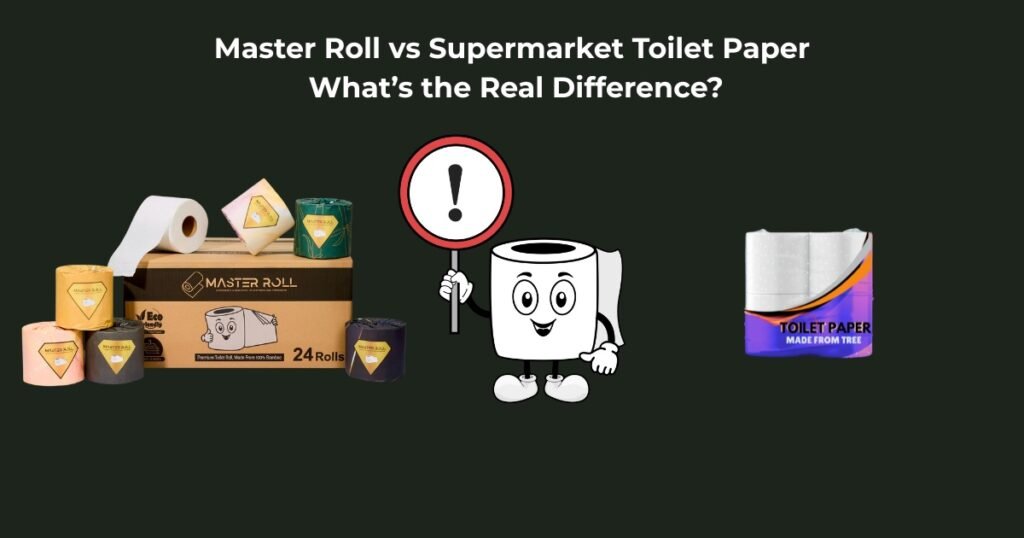 Master Roll vs Supermarket Toilet Paper: What’s the Real Difference?