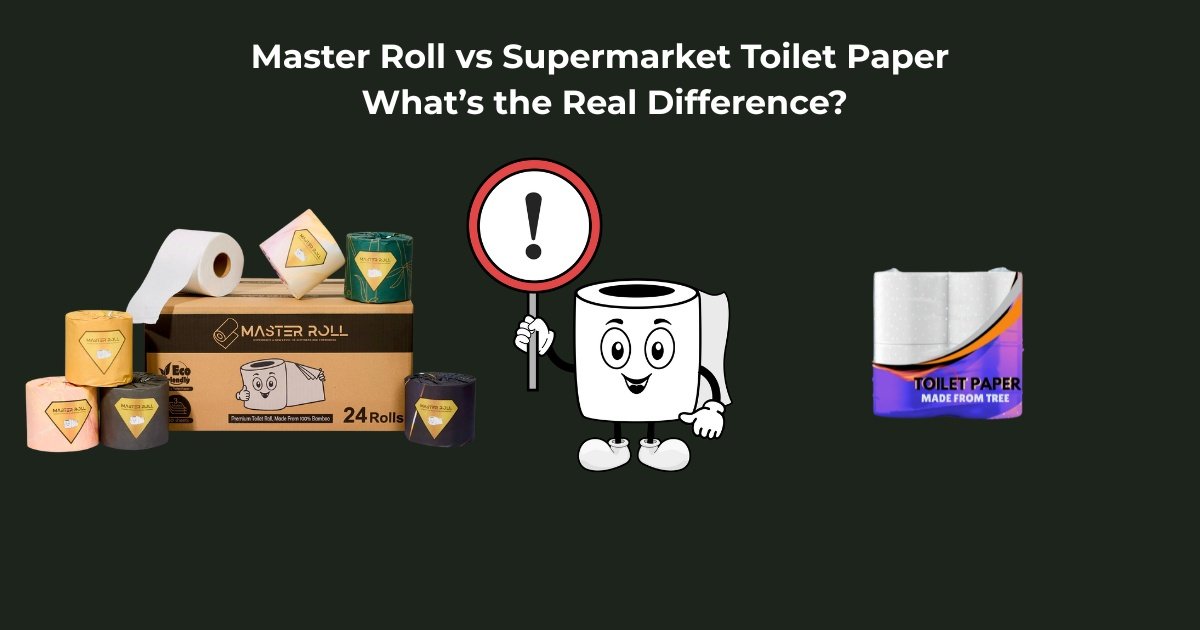 Master Roll vs Supermarket Toilet Paper: What’s the Real Difference?